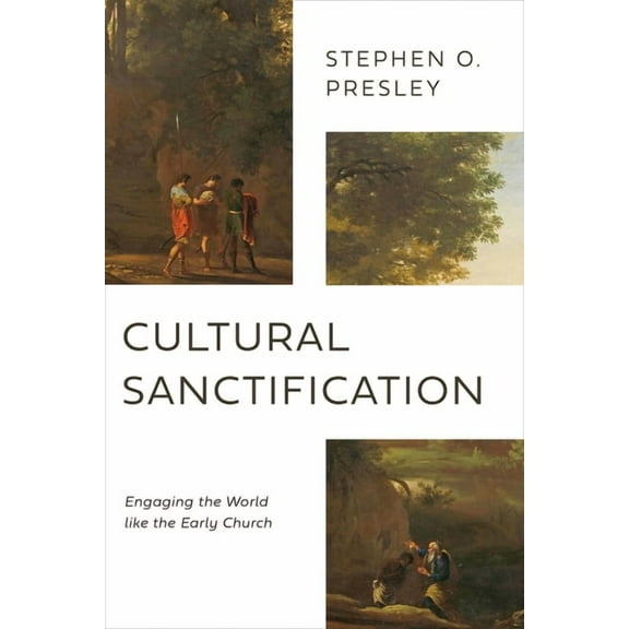 Cultural Sanctification: Engaging the World Like the Early Church, (Paperback)