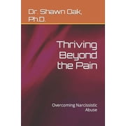 Thriving Beyond the Pain: Overcoming Narcissistic Abuse, (Paperback)