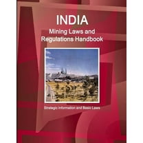 India Mining Laws and Regulations Handbook Volume 1 Strategic Information and Basic Laws (Paperback)