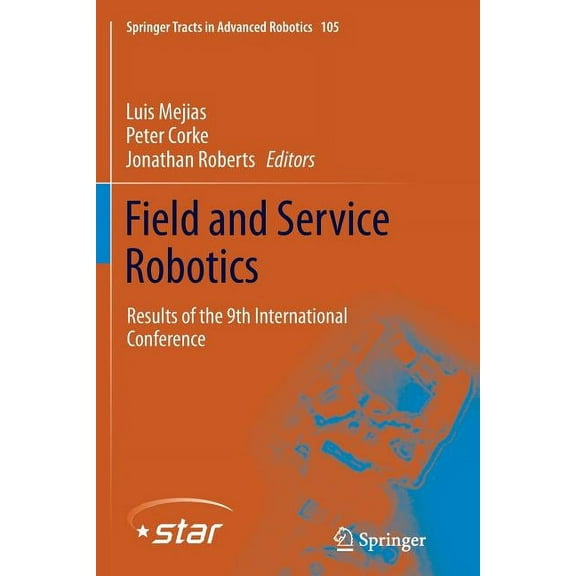 Springer Tracts in Advanced Robotics Field and Service Robotics: Results of the 9th International Conference, Book 105, (Paperback)