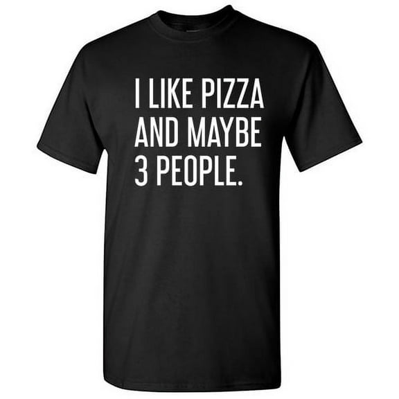 I Like Pizza And Maybe Three People Sarcastic Premium T Shirt Adult Humor Funny Graphic Tee For Xmas Pre Birthday Anniversary Gift Hilarious Novelty Tshirt
