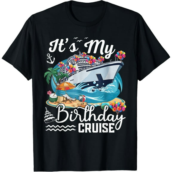 men and women can wear,It's My Birthday Cruise Shirt Cruise Vacation Birthday Party T-Shirt
