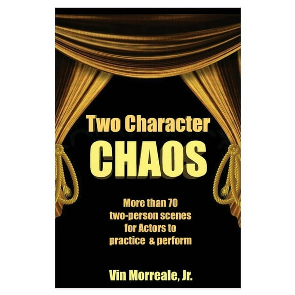 Two Character Chaos: A Collection of Two-Person Scenes for Actors to Practice & Perform, (Paperback)
