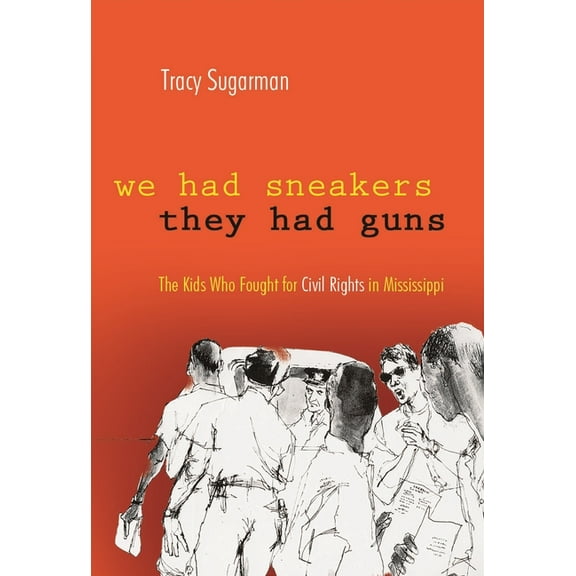 We Had Sneakers, They Had Guns: The Kids Who Fought for Civil Rights in Mississippi, (Hardcover)