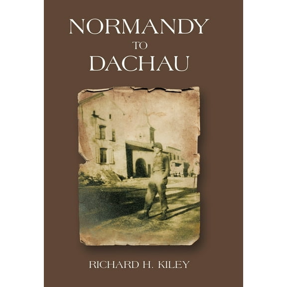 Normandy to Dachau, (Hardcover)