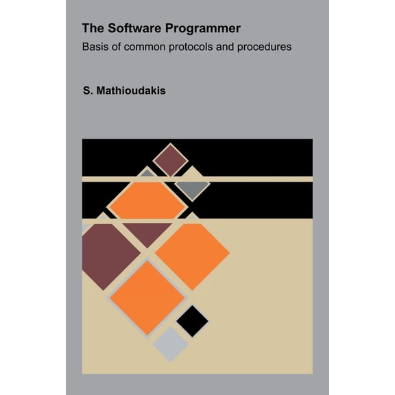 The Software Programmer: Basis of common protocols and procedures, (Paperback)