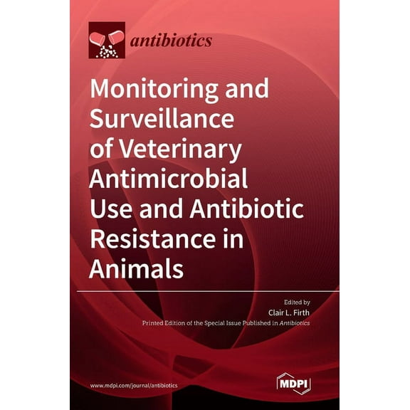 Monitoring and Surveillance of Veterinary Antimicrobial Use and Antibiotic Resistance in Animals, (Hardcover)