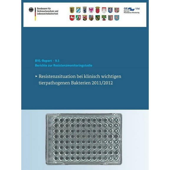 Bvl-Reporte Berichte Zur Resistenzmonitoringstudie 2011/2012: Resistenzsituation Bei Klinisch Wichtigen Tierpathogenen Bakterien, Book 9, (Paperback)