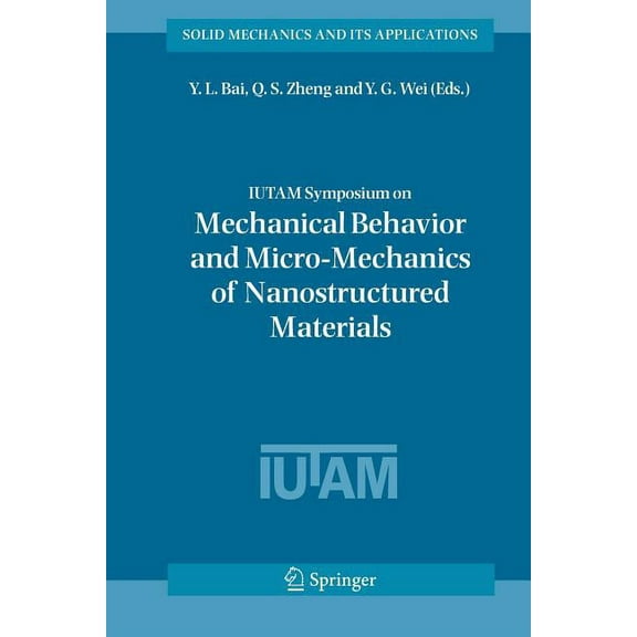 Solid Mechanics and Its Applications Iutam Symposium on Mechanical Behavior and Micro-Mechanics of Nanostructured Materials: Proceedings of the Iutam Symposi, Book 144, (Paperback)