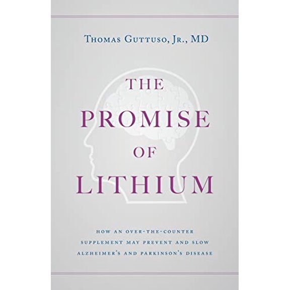 Pre-Owned The Promise of Lithium: How an Over-the-Counter Supplement May Prevent and Slow Alzheimer's and Parkinson's Disease (Paperback) 1544529546 9781544529547