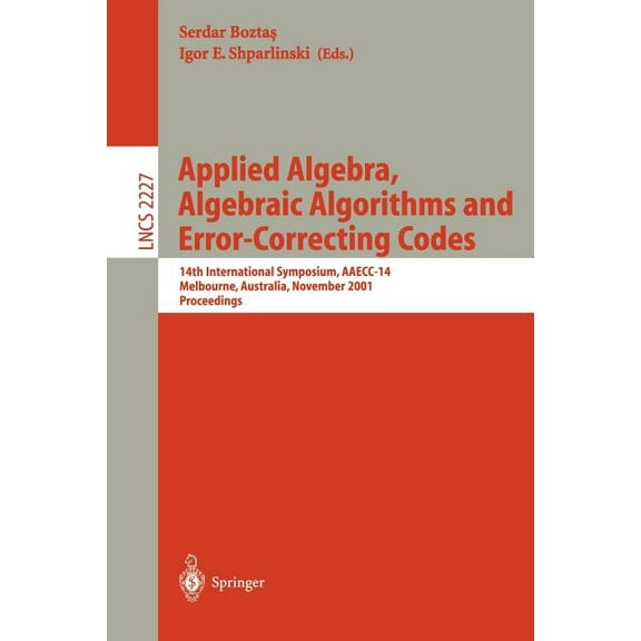 Lecture Notes in Computer Science Applied Algebra, Algebraic Algorithms and Error-Correcting Codes: 14th International Symposium, Aaecc-14, Melbourne, Aus, Book 2227, (Paperback)