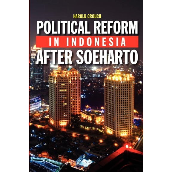 Political Reform in Indonesia After Soeharto (Paperback)