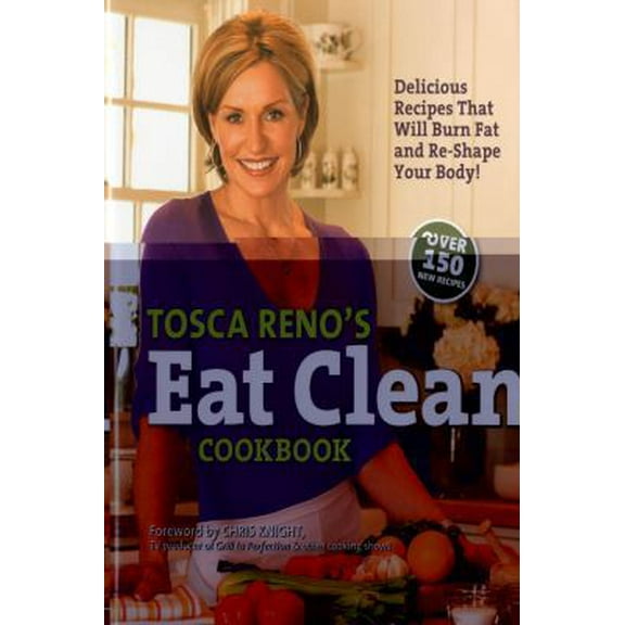 Pre-Owned Tosca Reno's Eat Clean Cookbook: Delicious Recipes That Will Burn Fat and Re-Shape Your Body! (Hardcover) 1552100685 9781552100684