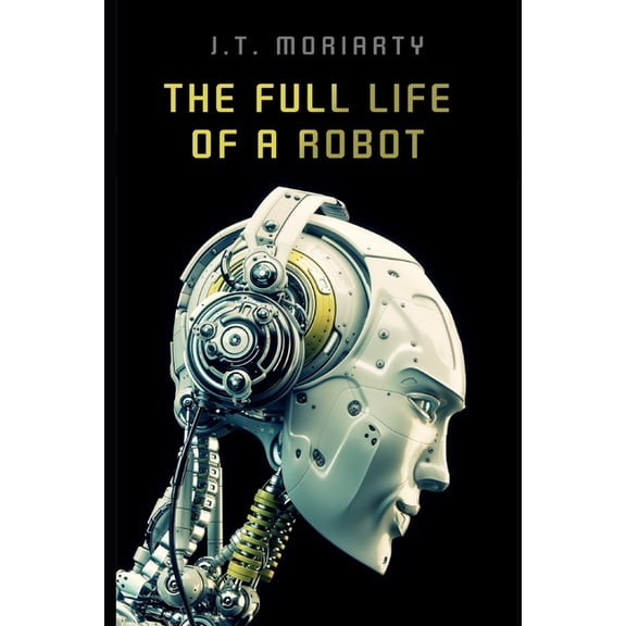 A Full Life: The Full Life of a Robot (Series #1) (Paperback)
