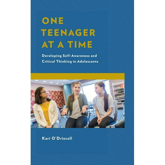 One Teenager at a Time: Developing Self-Awareness and Critical Thinking in Adolescents, (Paperback)