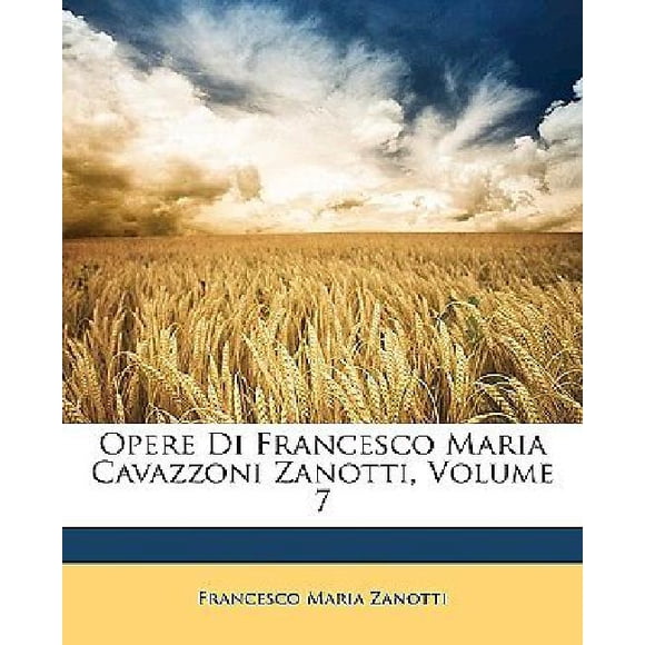 Opere Di Francesco Maria Cavazzoni Zanotti, Volume 7
