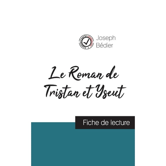 Le Roman de Tristan et Iseut de Joseph BÃ©dier (fiche de lecture et analyse complÃ¨te de l'oeuvre), (Paperback)