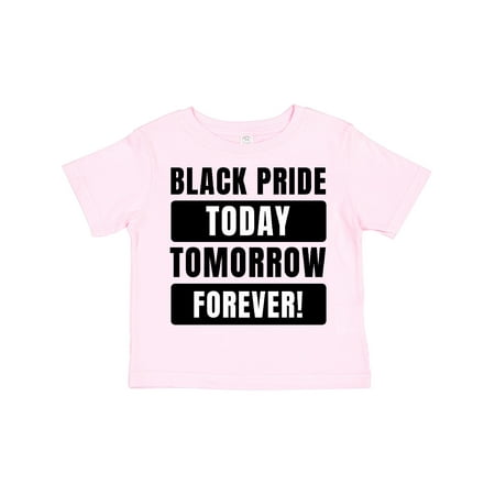 

Inktastic Black History Month Black Pride Today Tomorrow Forever Gift Toddler Boy or Toddler Girl T-Shirt