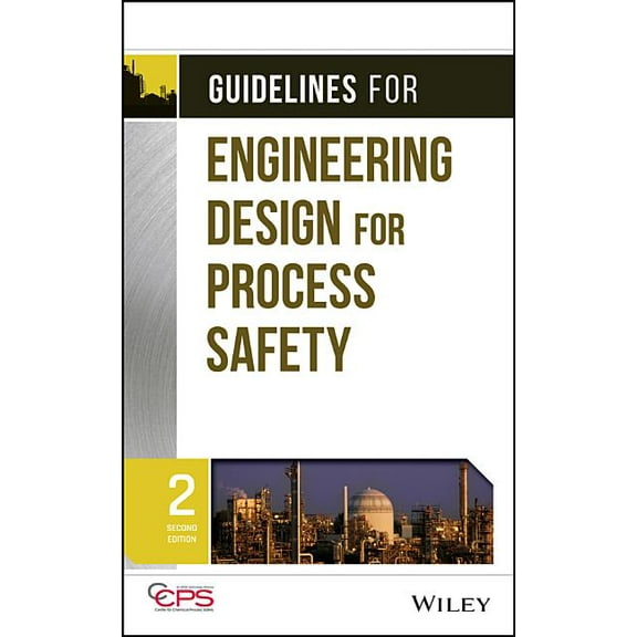Guidelines for Engineering Design for Process Safety, (Hardcover)