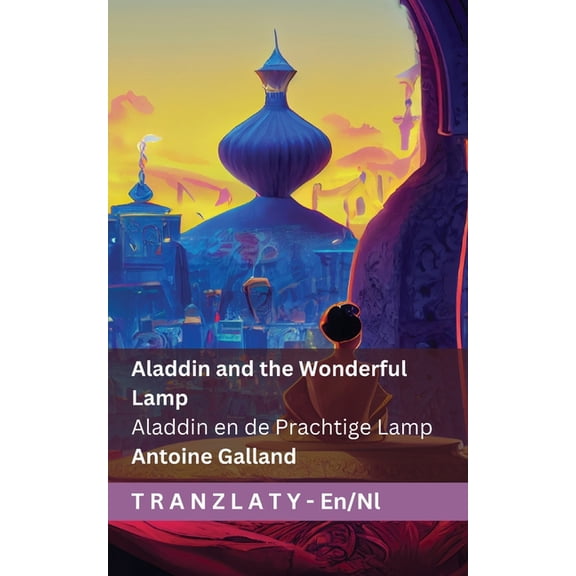 English Nederlands Aladdin and the Wonderful Lamp / Aladdin en de Prachtige Lamp: Tranzlaty English Nederlands, (Paperback)