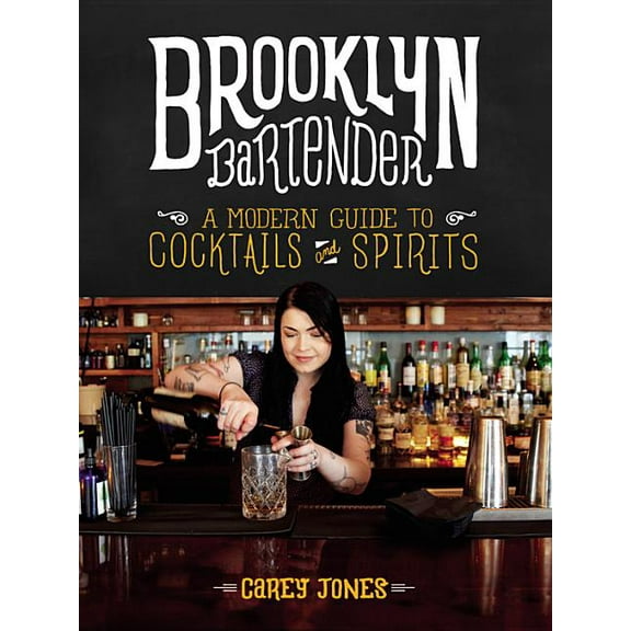 Brooklyn Bartender : A Modern Guide to Cocktails and Spirits (Hardcover)