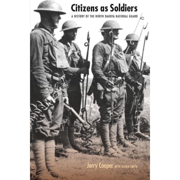 Citizens as Soldiers: A History of the North Dakota National Guard, (Paperback)