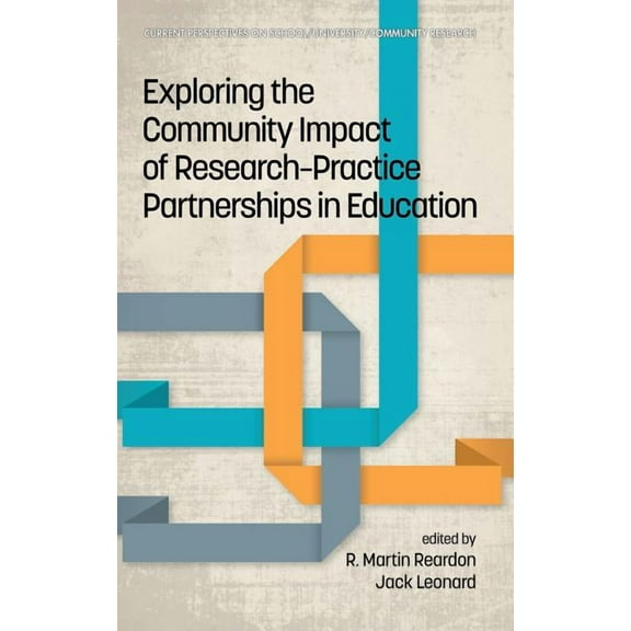 Current Perspectives on School/University...: Exploring the Community Impact of Research-Practice Partnerships in Education (hc) (Hardcover)