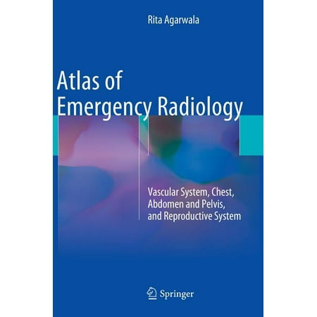 UPC: 9783319130415 | Atlas of Emergency Radiology: Vascular System Chest Abdomen and Pelvis and Reproductive System (Hardcover)