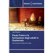 Paulo Freire e la formazione degli adulti in Guatemala (Paperback)