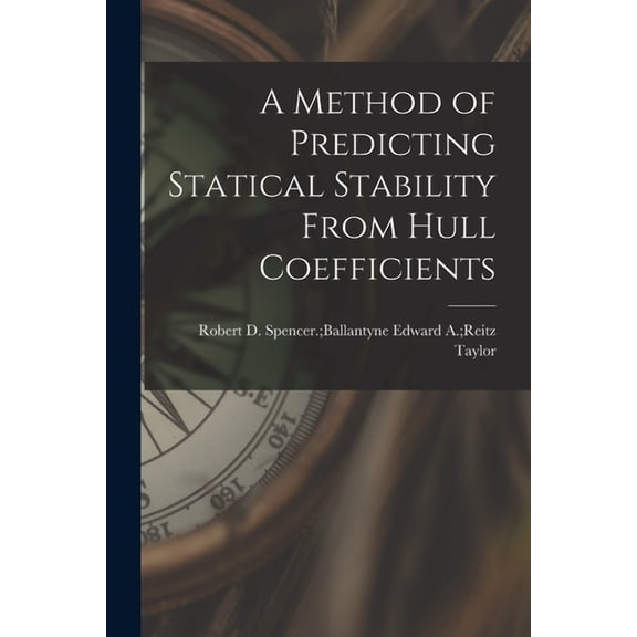 A Method of Predicting Statical Stability From Hull Coefficients, (Paperback)