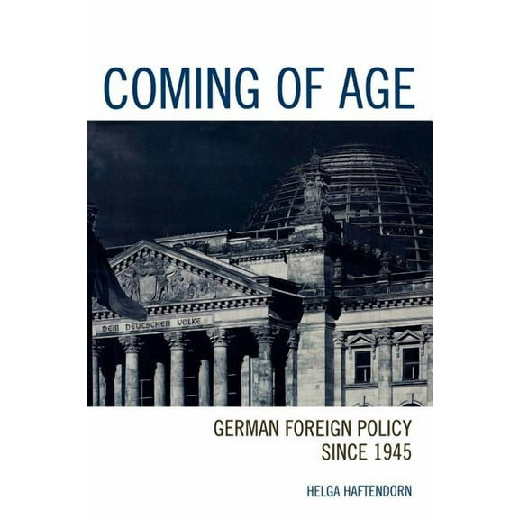 Coming of Age: German Foreign Policy since 1945, (Paperback)