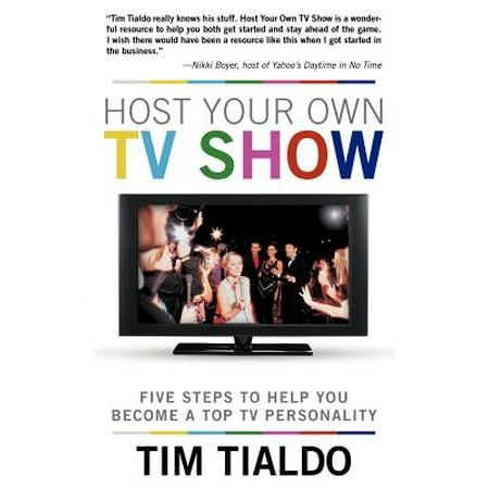 Host Your Own TV Show : Five Steps to Help You Become a Top TV