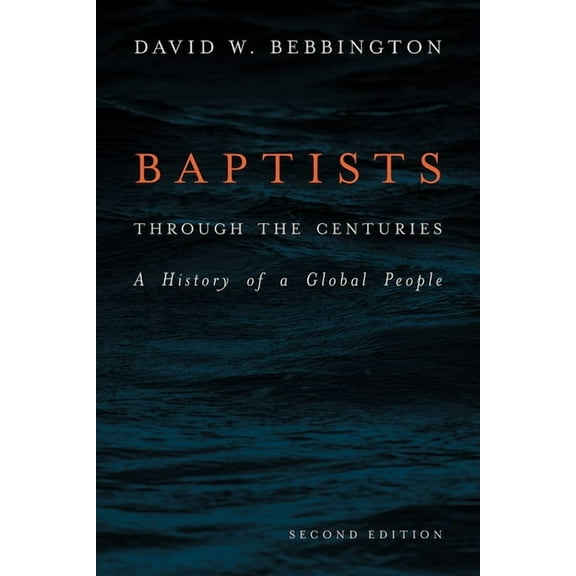 Baptists Through the Centuries: A History of a Global People, (Paperback)