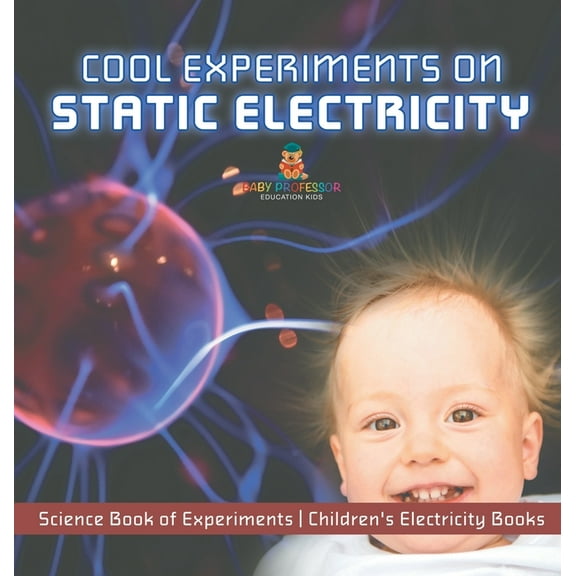 Cool Experiments on Static Electricity - Science Book of Experiments Children's Electricity Books, (Hardcover)
