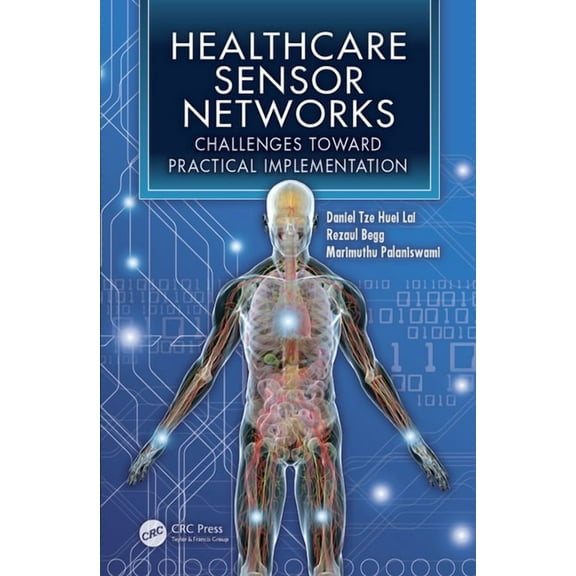 Healthcare Sensor Networks: Challenges Toward Practical Implementation, (Paperback)