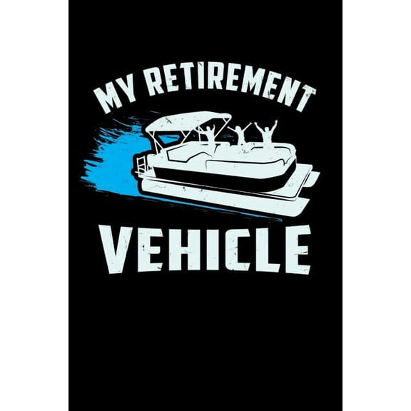 My Retirement Vehicle: 120 Pages I 6x9 I Graph Paper 4x4 I Funny Boating, Sailing & Vacation Gifts (Paperback)