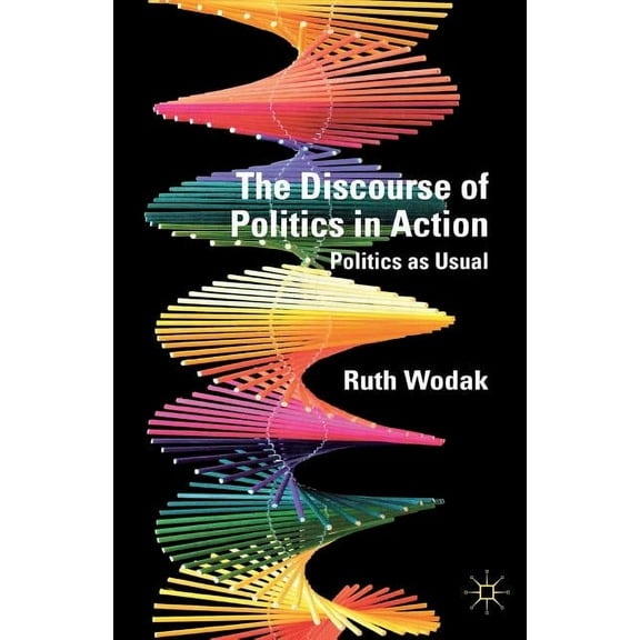 The Discourse of Politics in Action: Politics as Usual, (Paperback)