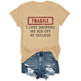 thumbnail image 7 of Fragile I Just Dropped My Kid Off At College Shirt, 7 of 7