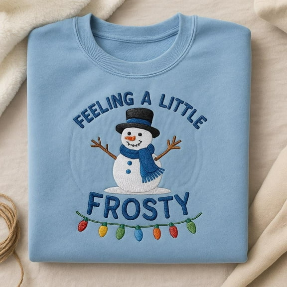 Embroidered Snowman Sweater, Feeling A Little Frosty Christmas Light Sweatshirt, Winter Holiday Crewneck, Blue Xmas Party Shirt