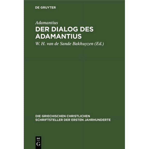 Die Griechischen Christlichen Schriftste Der Dialog Des Adamantius: Peri Tēs Eis Theon Orthēs Pisteōs, Book 4, (Hardcover)