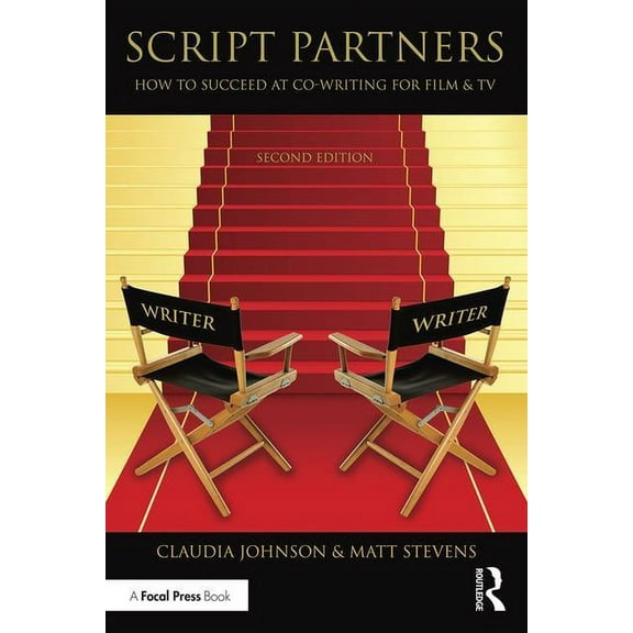 Script Partners: How to Succeed at Co-Writing for Film & TV, (Hardcover)