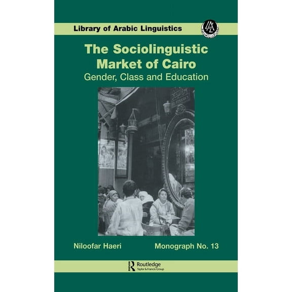 Library of Arabic Linguistics Sociolinguistic Market Of Cairo, Book 13, (Hardcover)