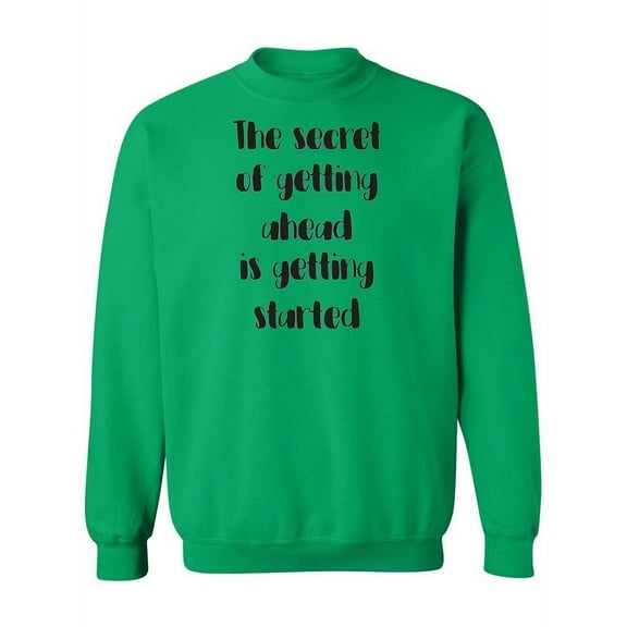 The Secret Of Getting Ahead Is Sweatshirt Women -Image by Shutterstock, Female x-Large