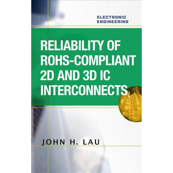 Electronic Engineering Reliability of RoHS-Compliant 2D and 3D IC Interconnects, (Hardcover)