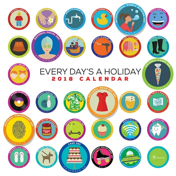 2018 Every Day's A Holiday Wall Calendar Every Day's A Holiday Calendar