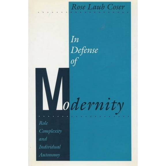 In Defense of Modernity: Role Complexity and Individual Autonomy, (Hardcover)