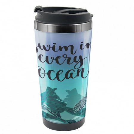 

Saying Travel Mug Swim in Every Ocean on Ombre Steel Thermal Cup 16 oz by Ambesonne