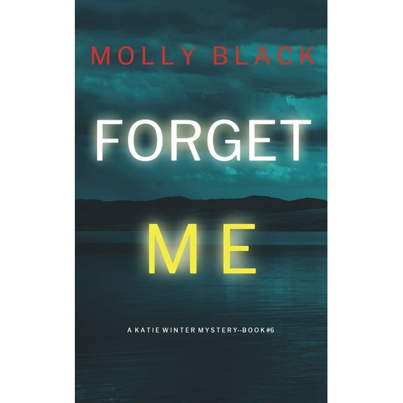 Forget Me (A Katie Winter FBI Suspense Thriller-Book 6) (Hardcover)