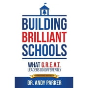 Building Brilliant Schools: What G.R.E.A.T. Leaders Do Differently (Paperback)