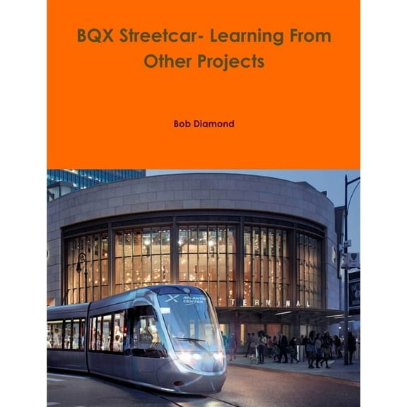 BQX Streetcar- Learning From Other Projects, (Paperback)